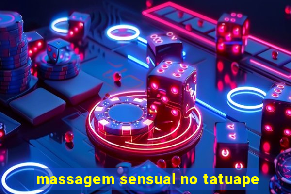 massagem sensual no tatuape